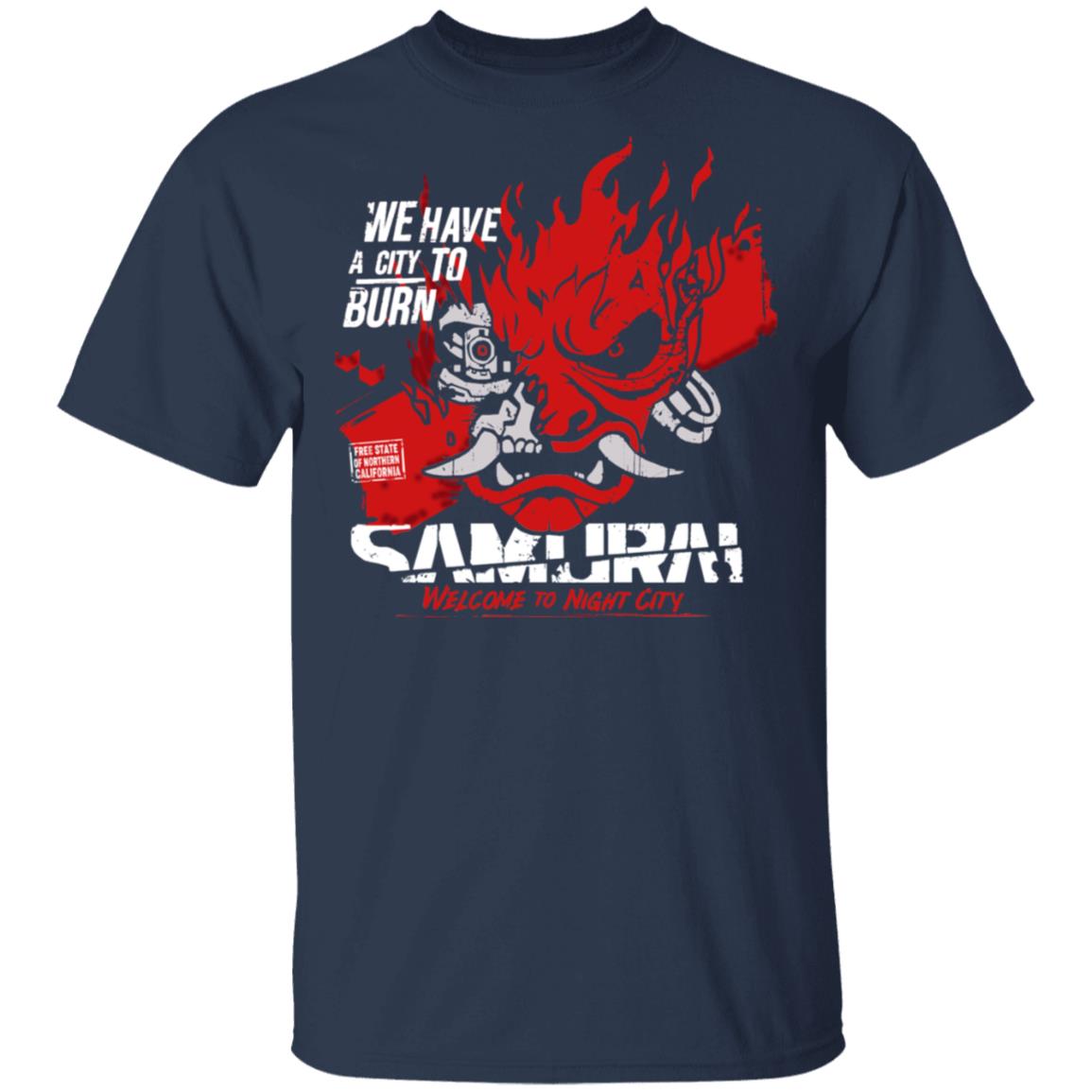 Welcome To Night City Samurai We Have A City To Burn Shirt, Hoodie, Tank