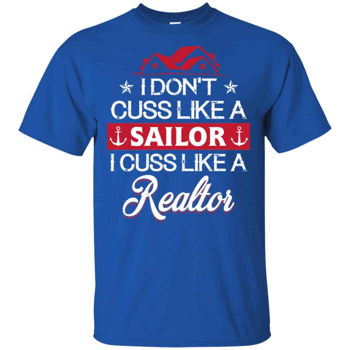 I Dont Cuss Like A Sailor I Cuss Like A Realtor Shirt, Hoodie, Tank
