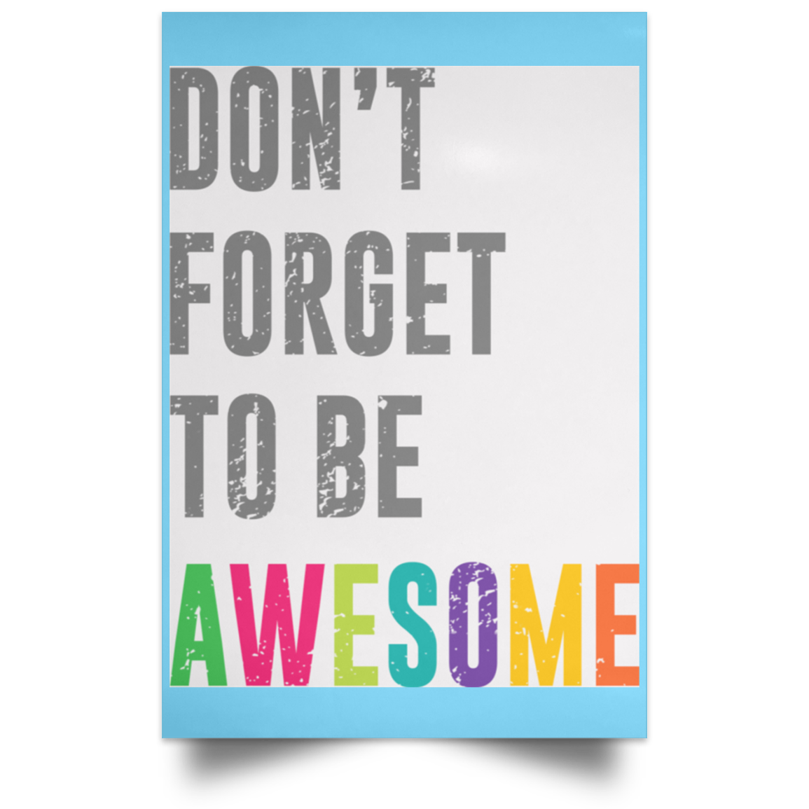 Don’t Forget To Be Awesome Colors Poster