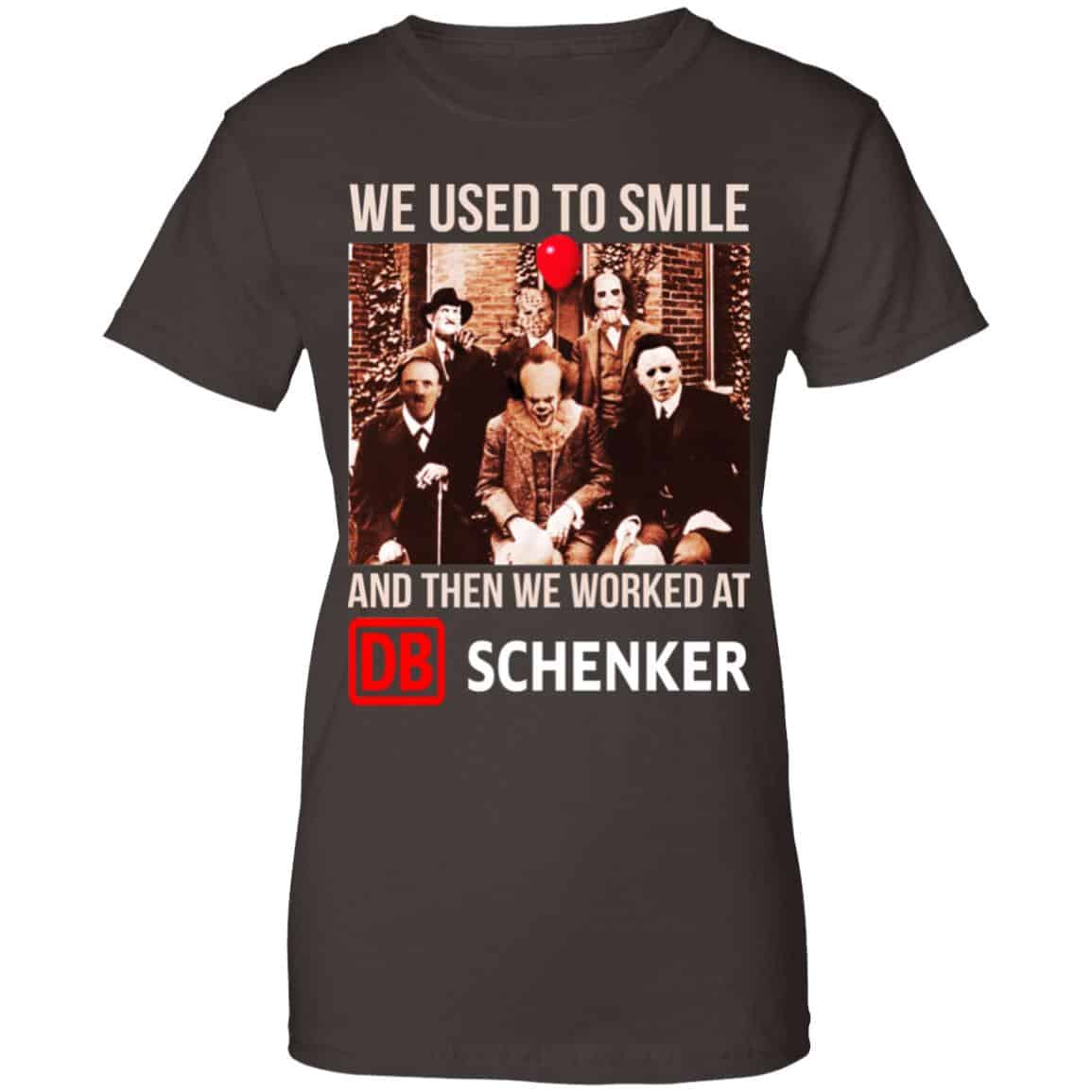 We Used To Smile And Then We Worked At DB Schenker Shirt, Hoodie, Tank