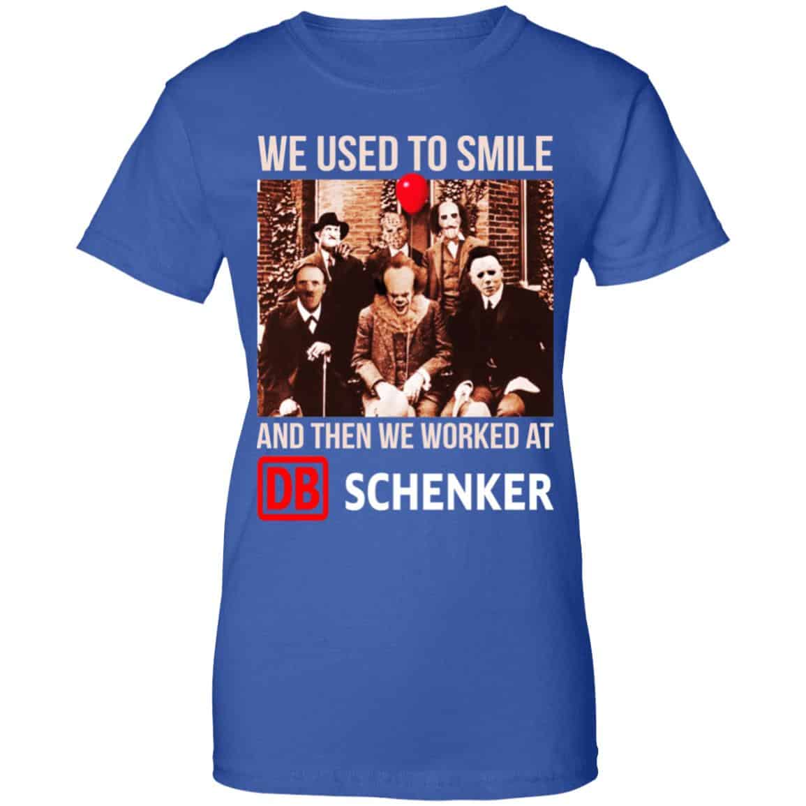 We Used To Smile And Then We Worked At DB Schenker Shirt, Hoodie, Tank