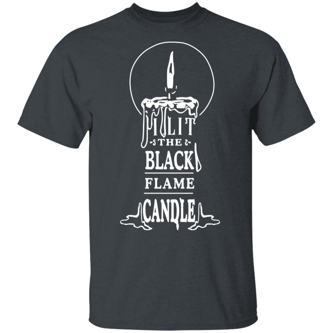 I Lit The Black Flame Candle Shirt, Hoodie, Tank