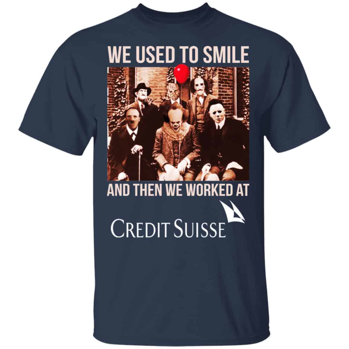 We Used To Smile And Then We Worked At Credit Suisse Shirt, Hoodie, Tank