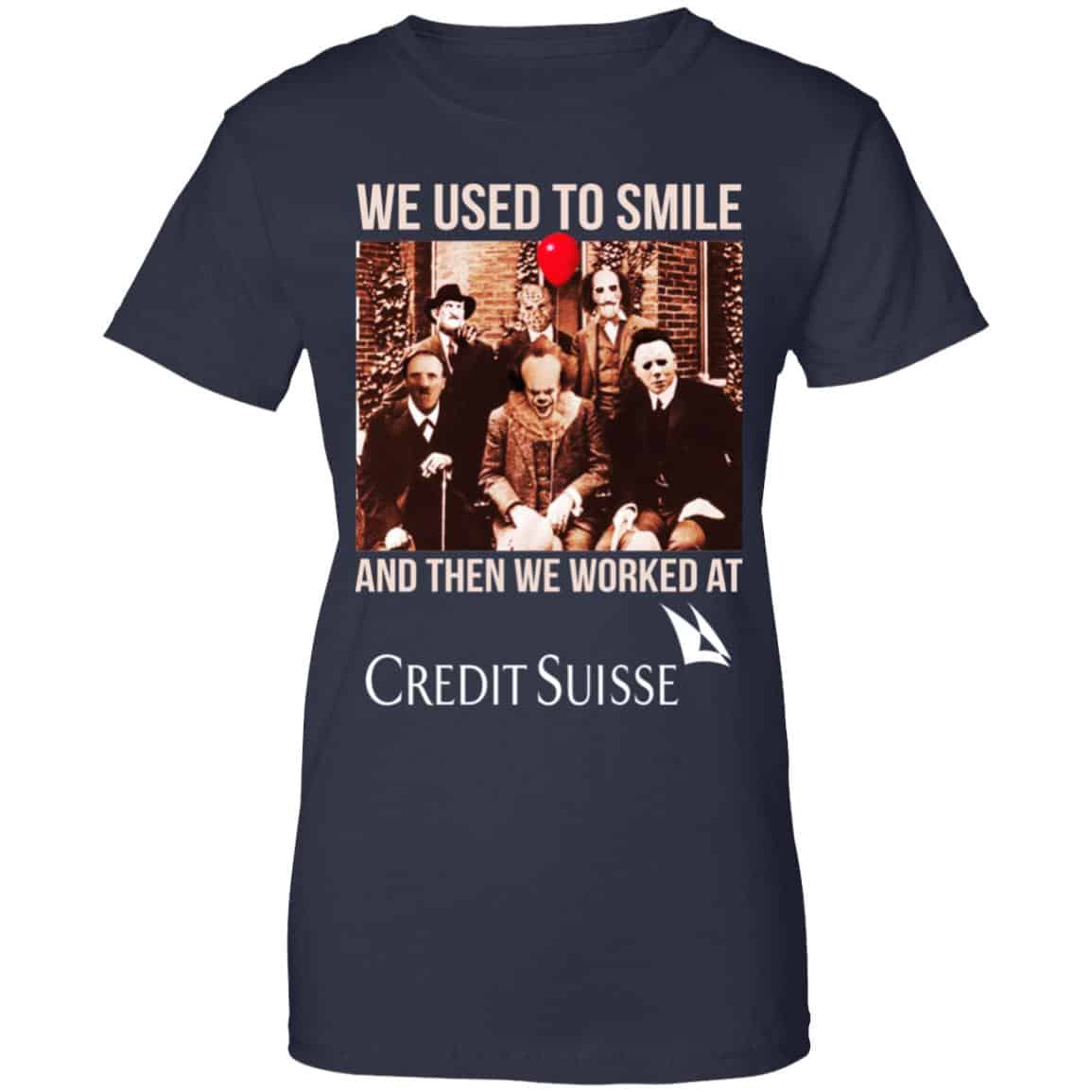We Used To Smile And Then We Worked At Credit Suisse Shirt, Hoodie, Tank