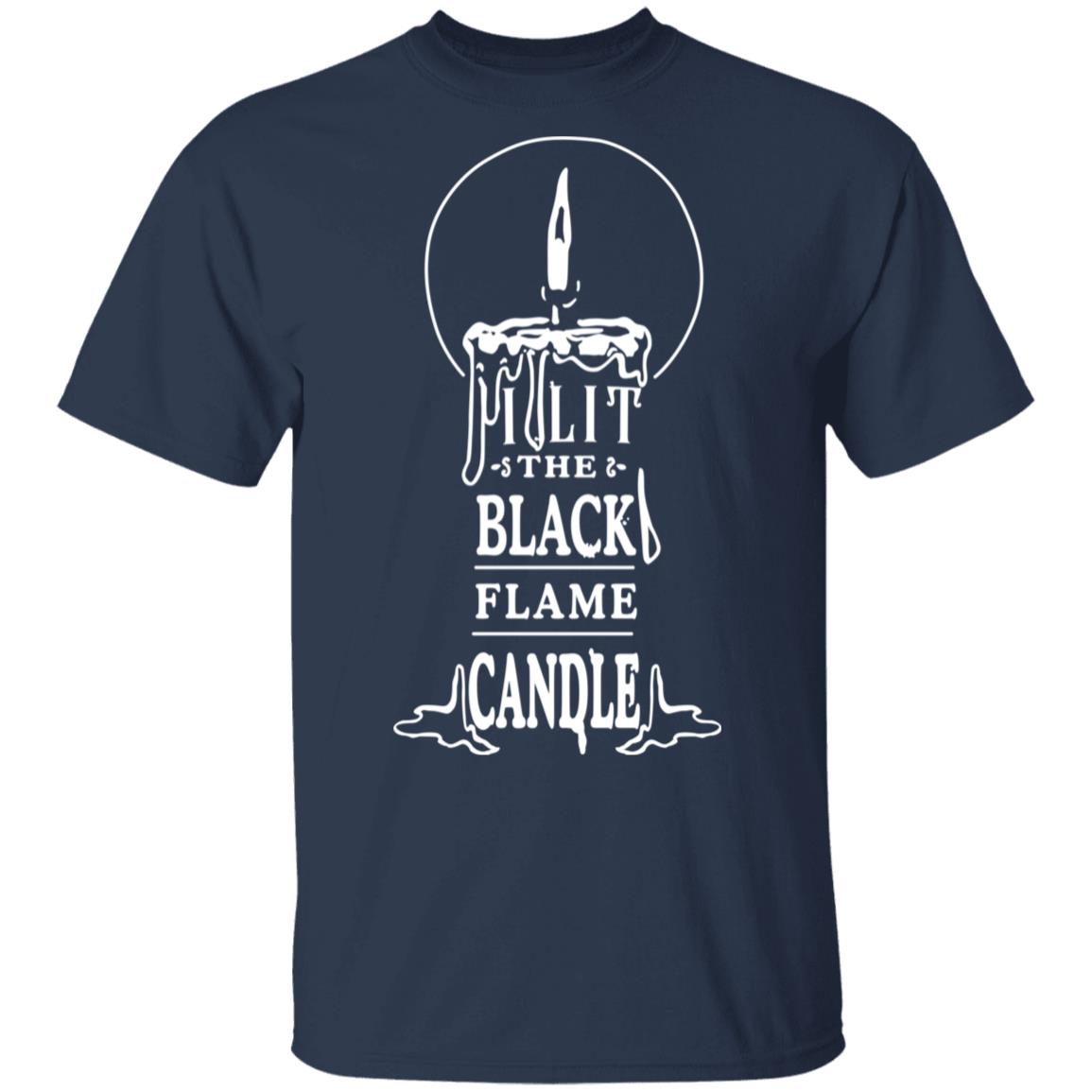 I Lit The Black Flame Candle Shirt, Hoodie, Tank
