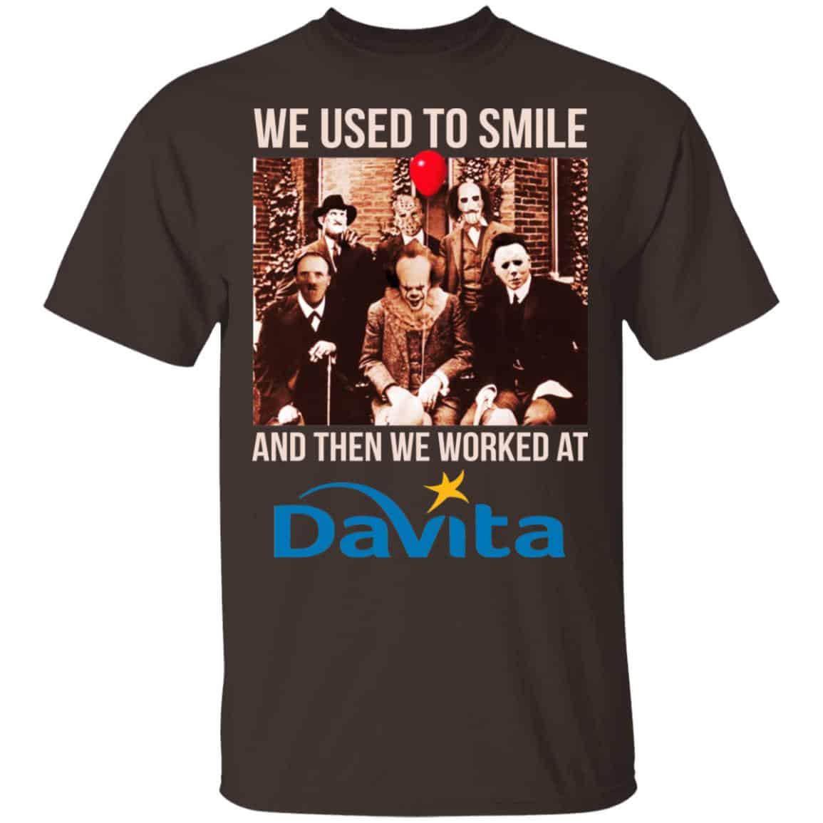 We Used To Smile And Then We Worked At Davita Shirt, Hoodie, Tank