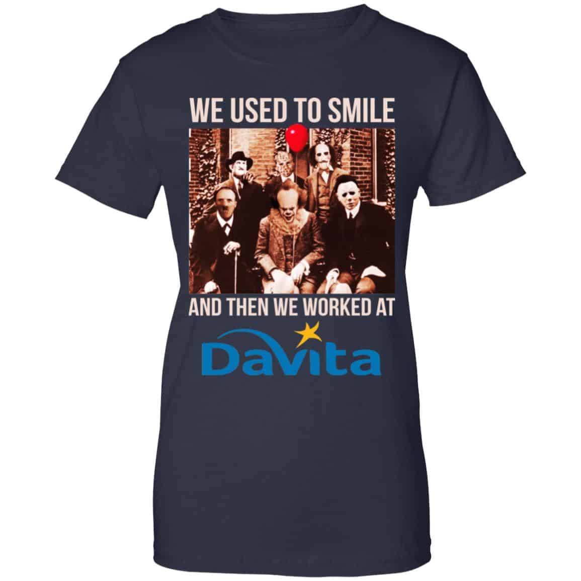 We Used To Smile And Then We Worked At Davita Shirt, Hoodie, Tank