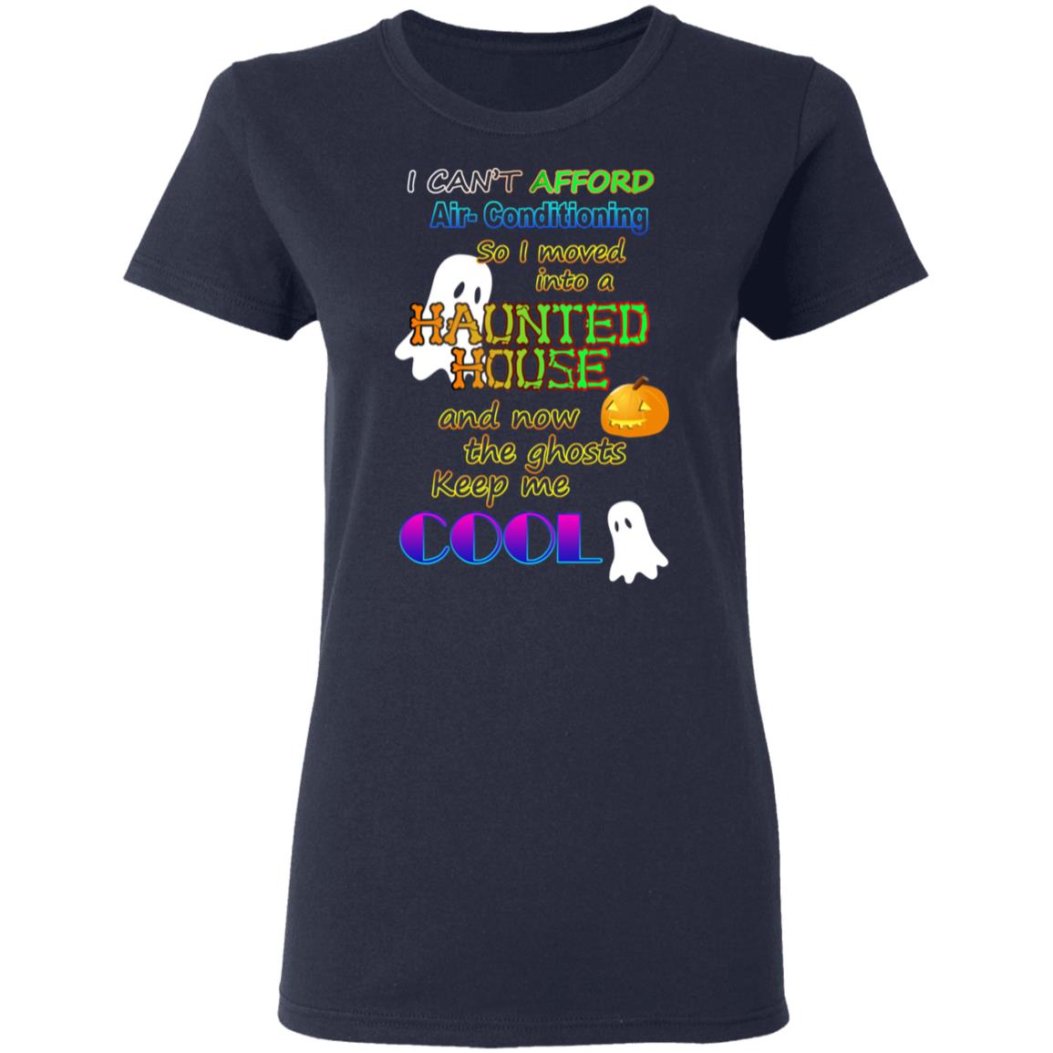 I Can’t Afford Air-Conditioning So I Moved Into A Haunted House Shirt, Hoodie, Tank