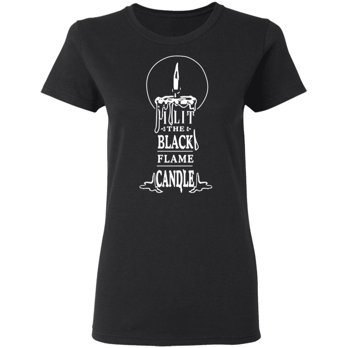 I Lit The Black Flame Candle Shirt, Hoodie, Tank