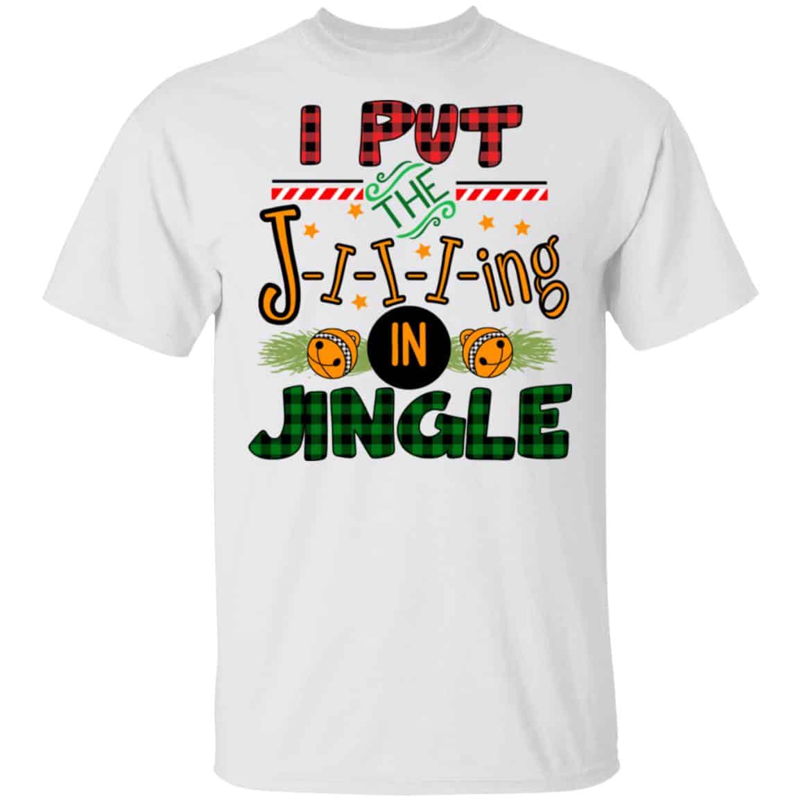 I Put The Jiiiing In Jingle Shirt, Hoodie, Tank