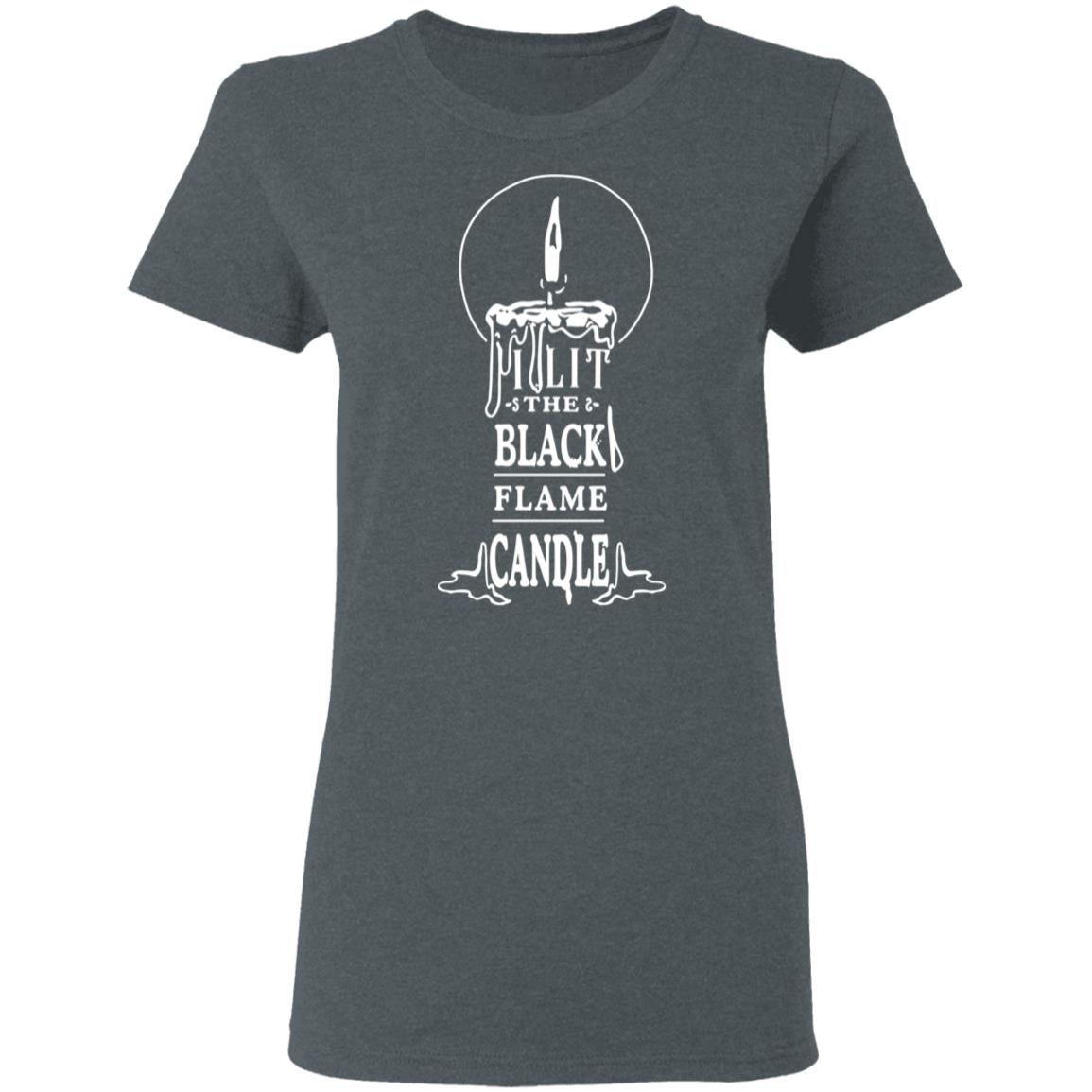 I Lit The Black Flame Candle Shirt, Hoodie, Tank