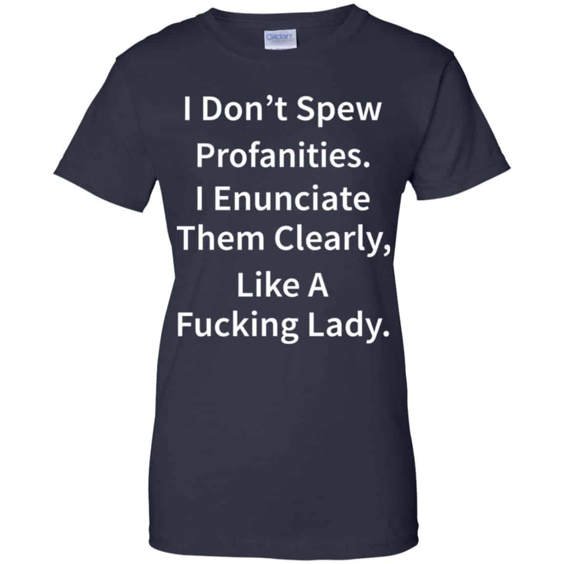 I Don’t Spew Profanities Enunciate Them Clearly Like A Fucking Lady Shirt, Hoodie, Tank