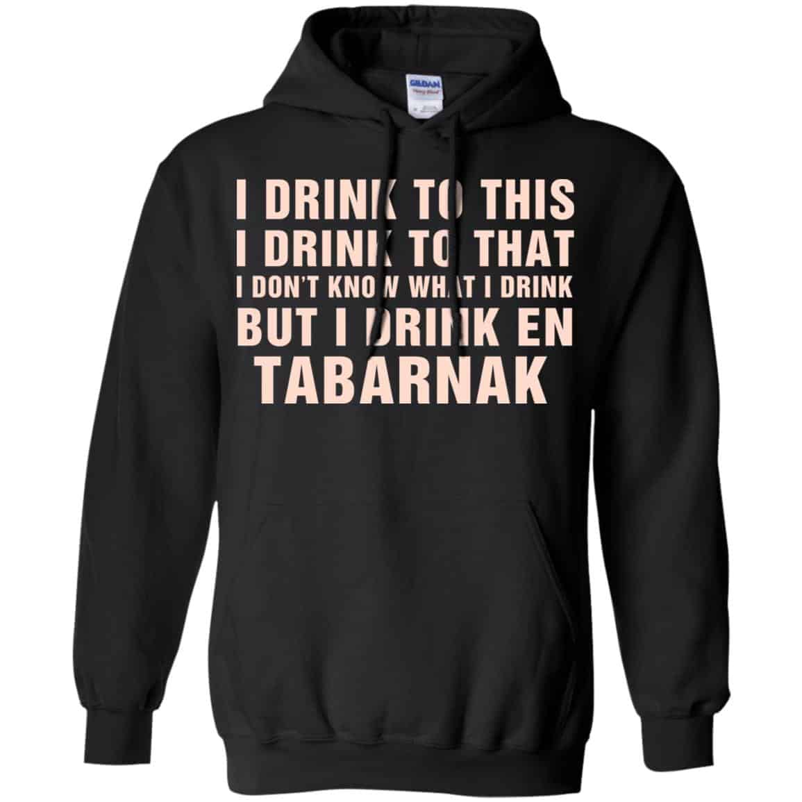 I Drink To This I Drink To That I Don’t Know What I Drink But I Drink En Tabarnak Shirt, Hoodie, Tank
