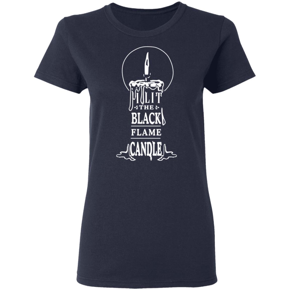 I Lit The Black Flame Candle Shirt, Hoodie, Tank