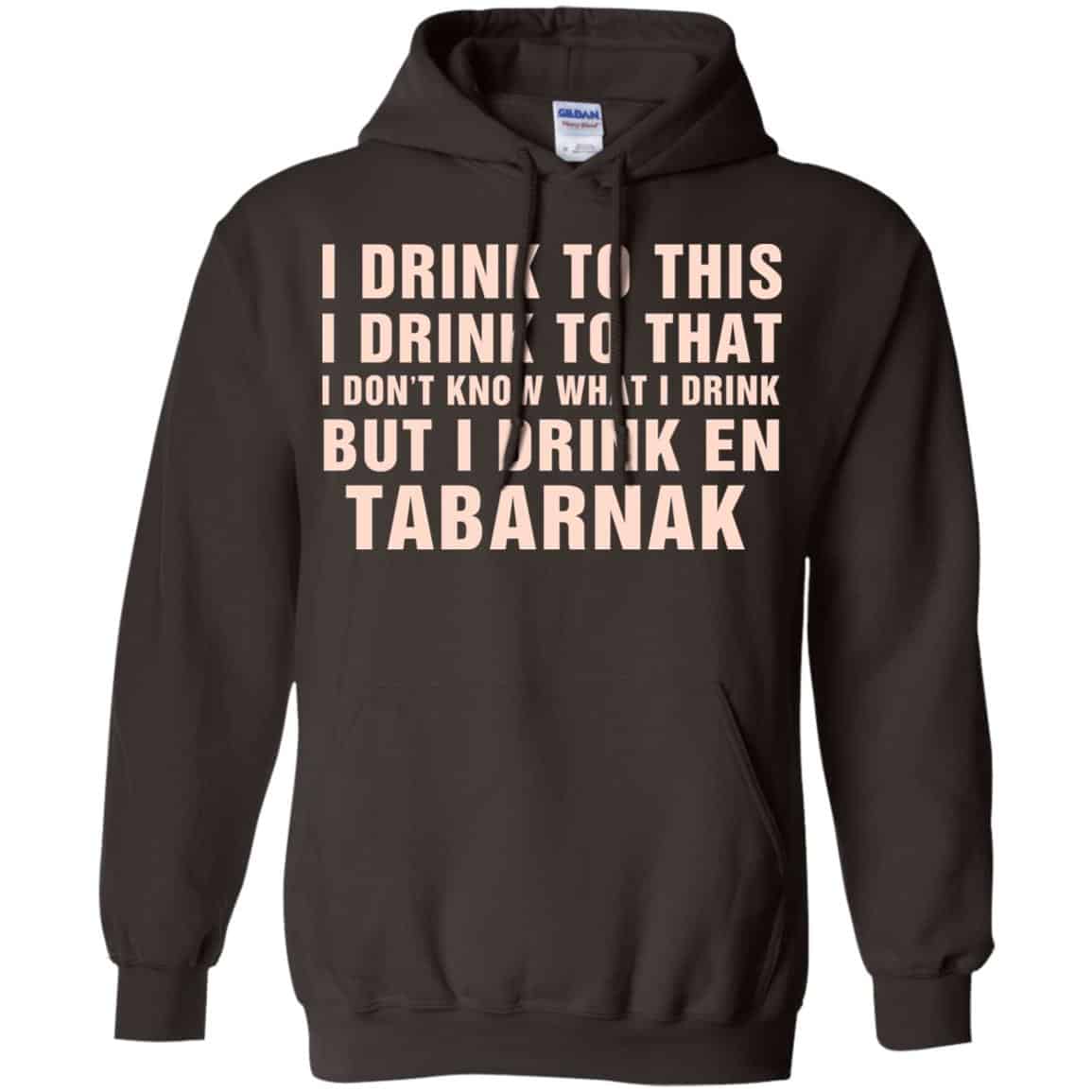 I Drink To This I Drink To That I Don’t Know What I Drink But I Drink En Tabarnak Shirt, Hoodie, Tank