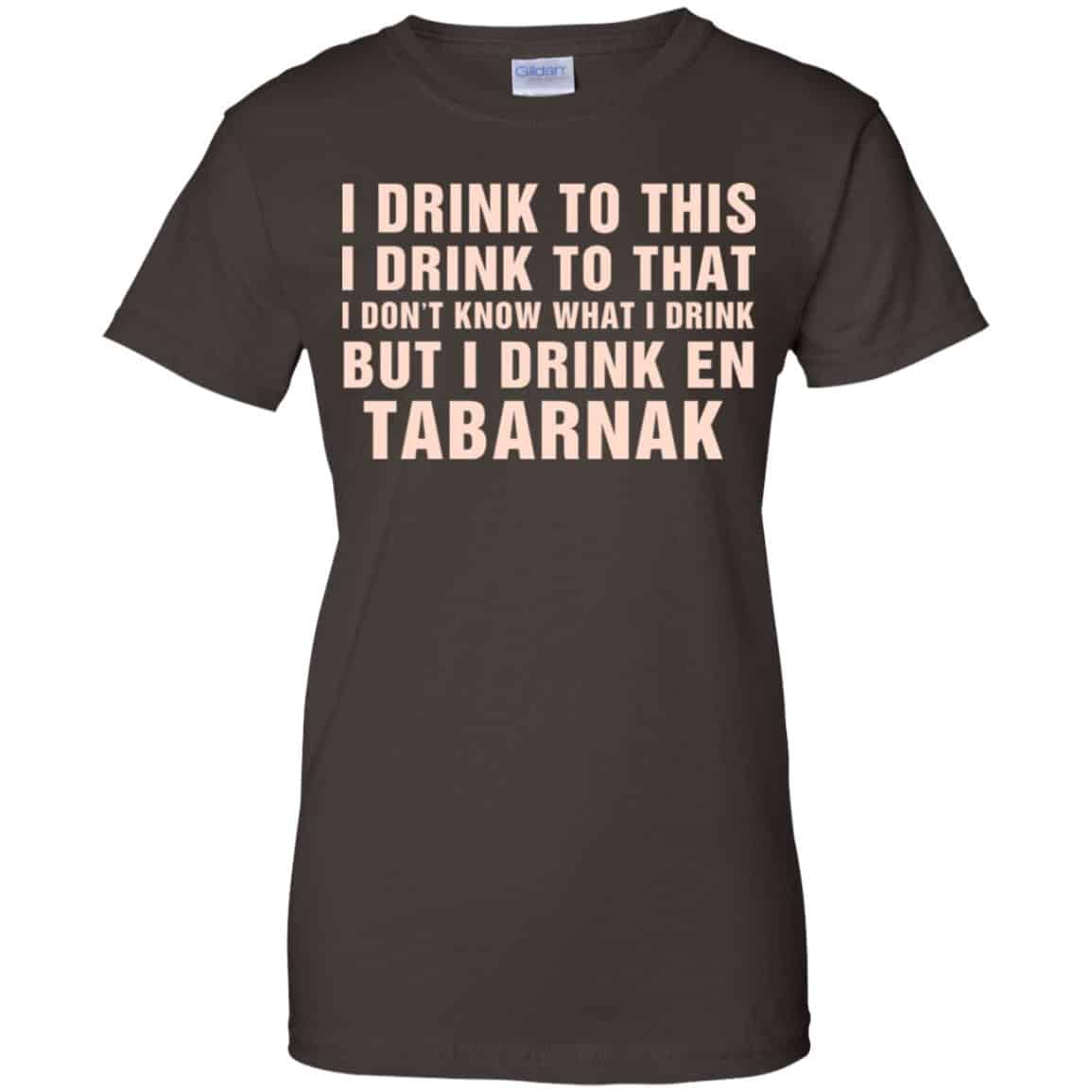 I Drink To This I Drink To That I Don’t Know What I Drink But I Drink En Tabarnak Shirt, Hoodie, Tank
