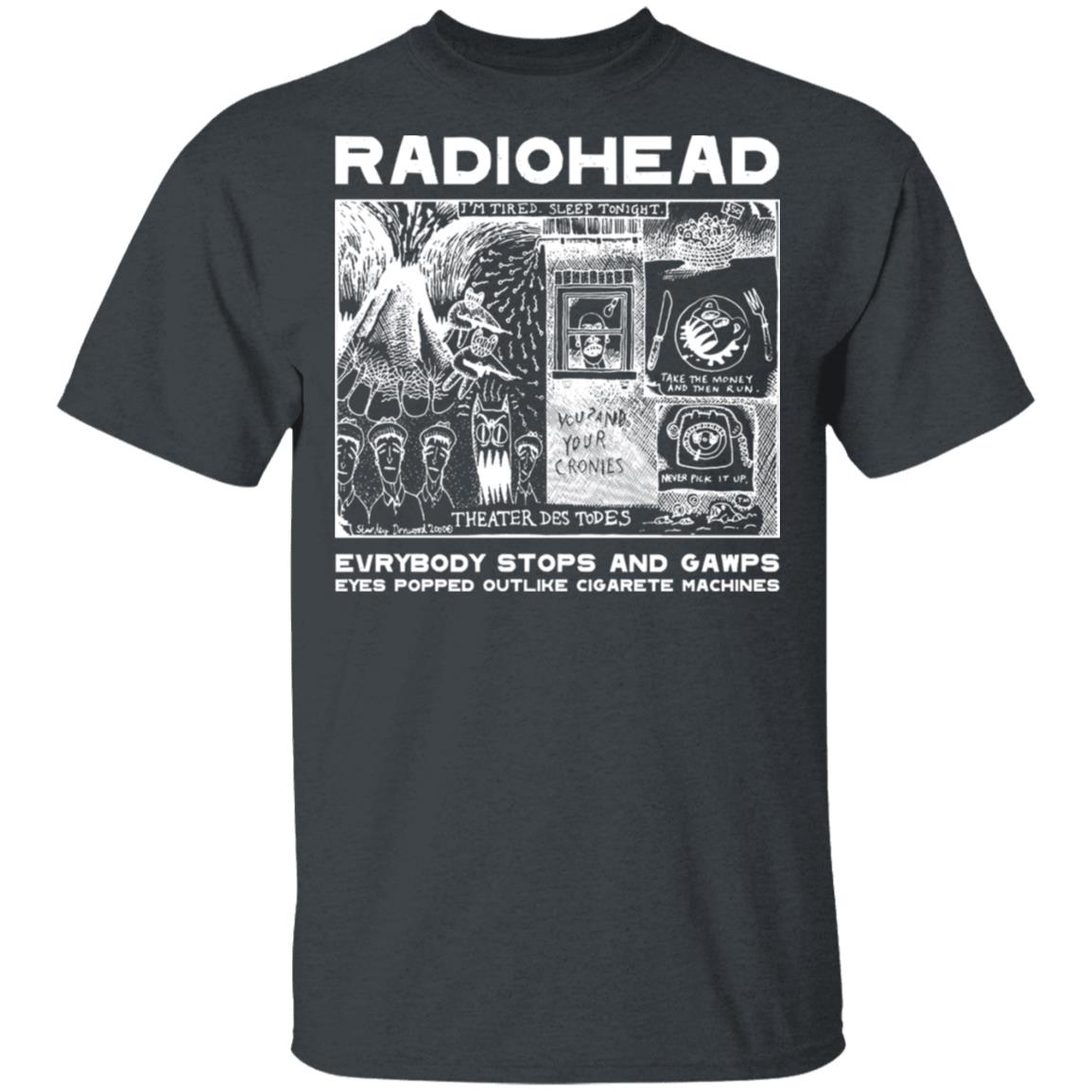 Radiohead Everybody Stops And Gawps Eyes Popped Outlike Cigarete Machines Shirt, Hoodie, Tank