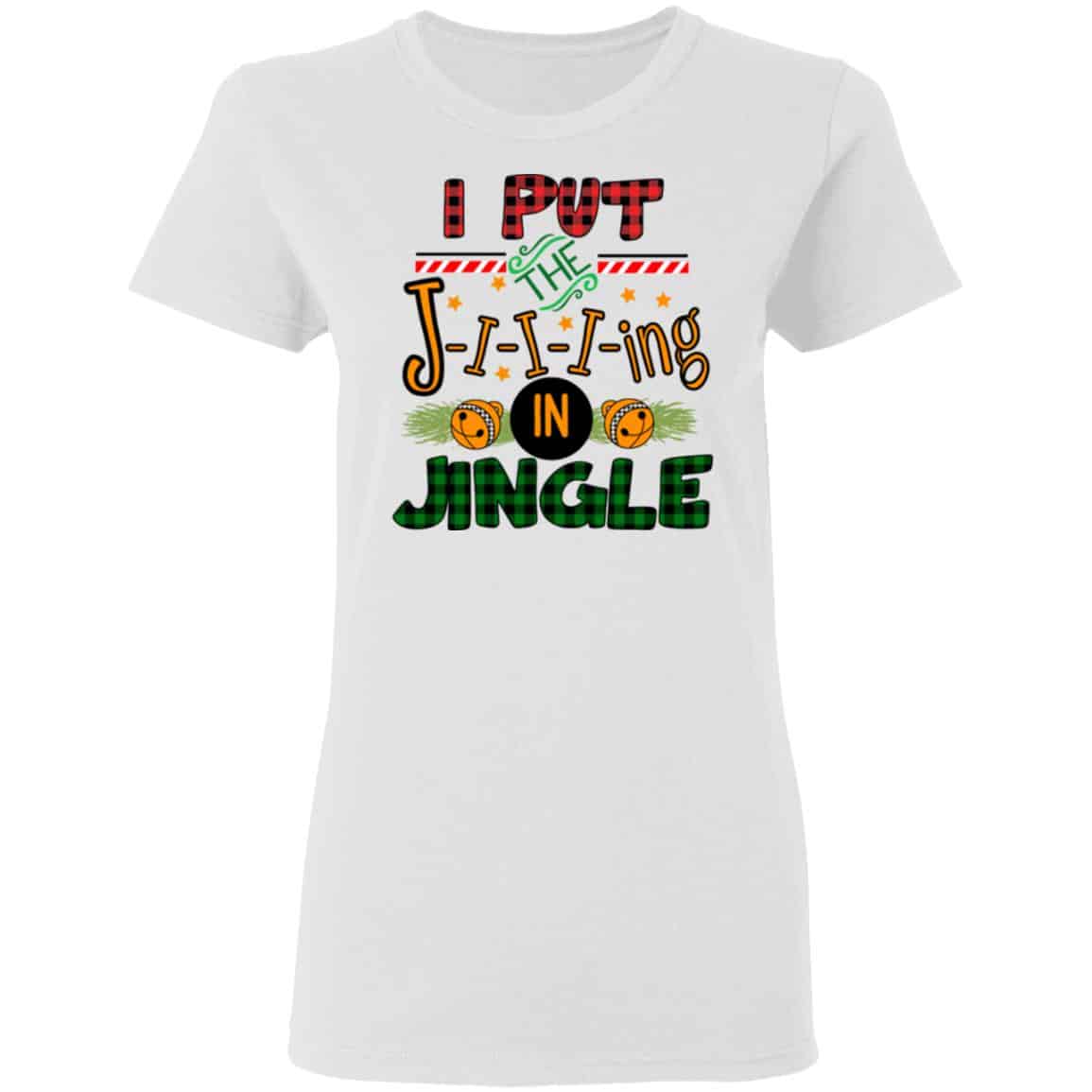 I Put The Jiiiing In Jingle Shirt, Hoodie, Tank