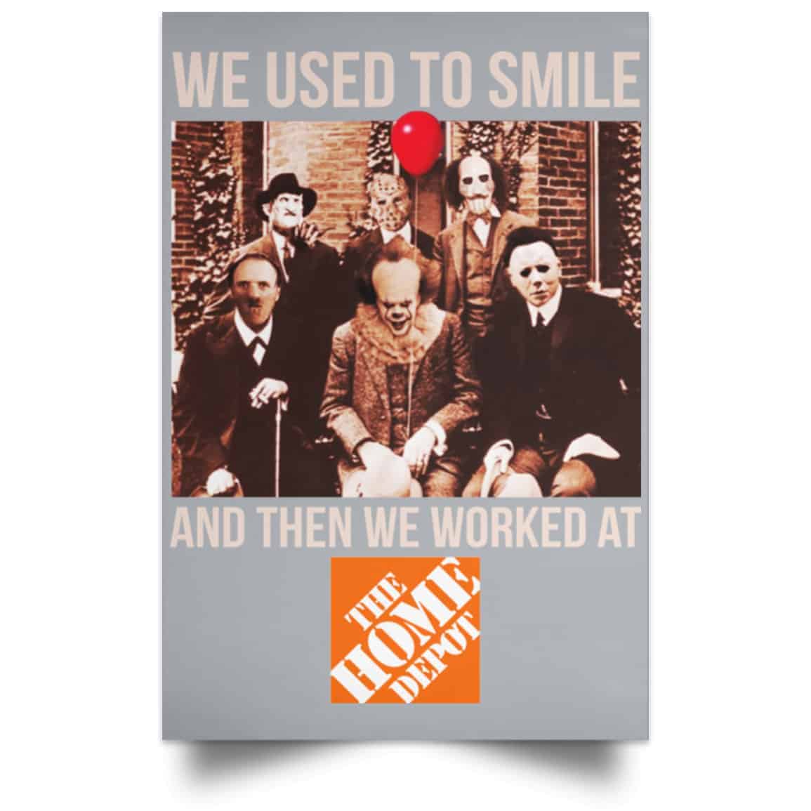 We Used To Smile And Then We Worked At The Home Depot Poster