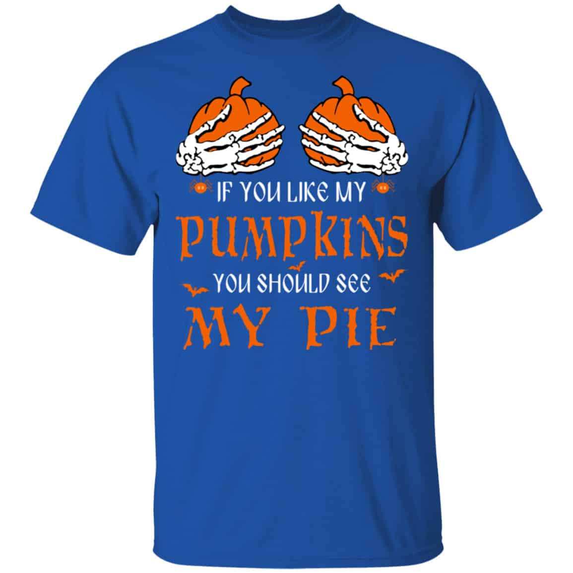 If You Like My Pumpkins You Should See My Pie Shirt, Hoodie, Tank