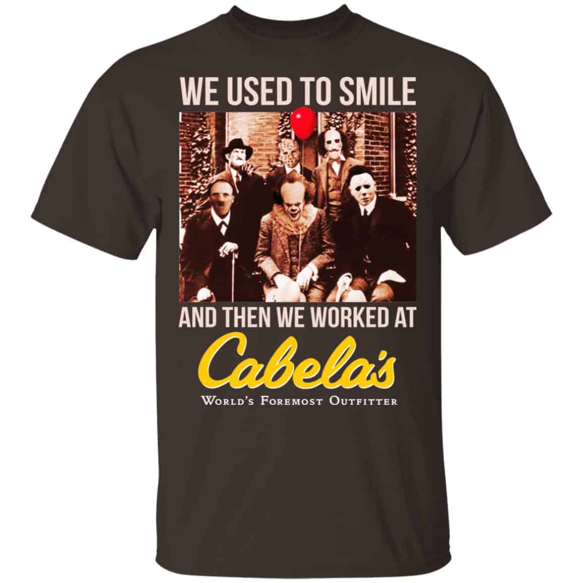 We Used To Smile And Then We Worked At Cabela’s Shirt, Hoodie, Tank