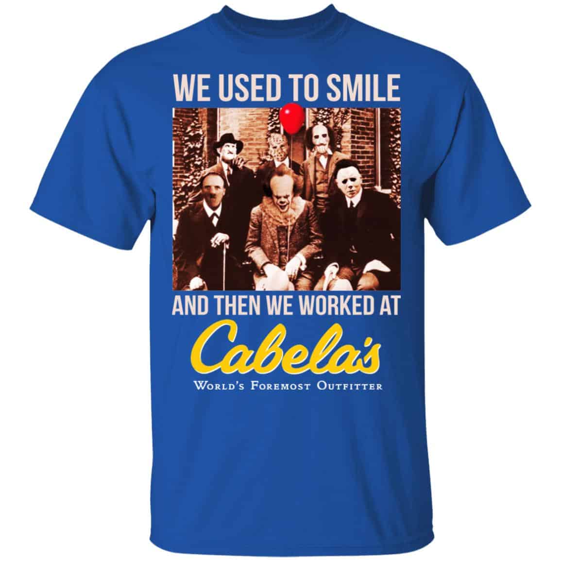 We Used To Smile And Then We Worked At Cabela’s Shirt, Hoodie, Tank