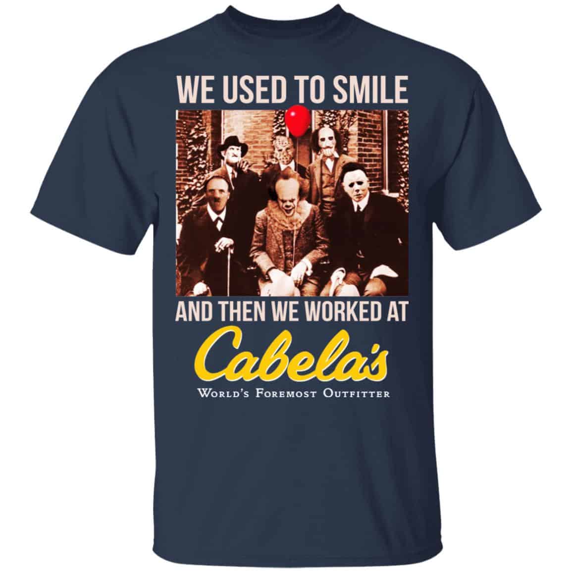 We Used To Smile And Then We Worked At Cabela’s Shirt, Hoodie, Tank