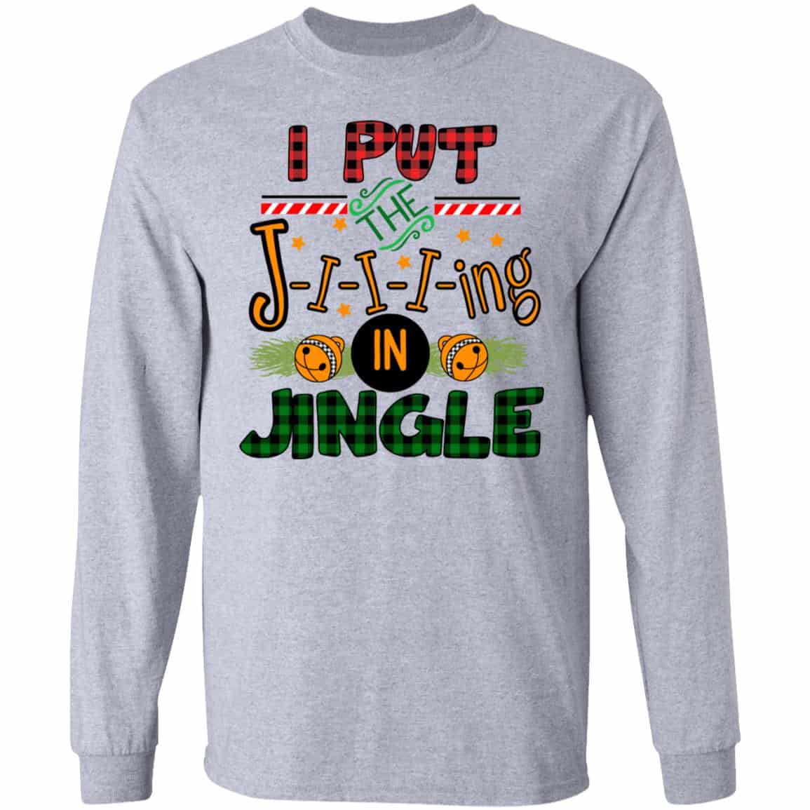 I Put The Jiiiing In Jingle Shirt, Hoodie, Tank