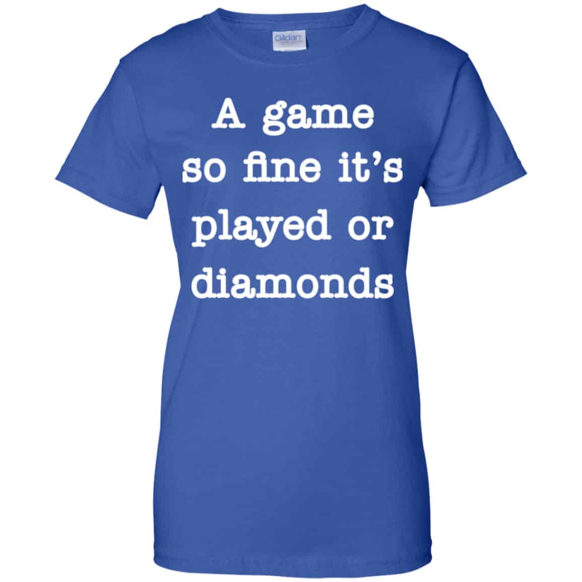 A Game So Fine It’s Played Or Diamonds Shirt, Hoodie, Tank