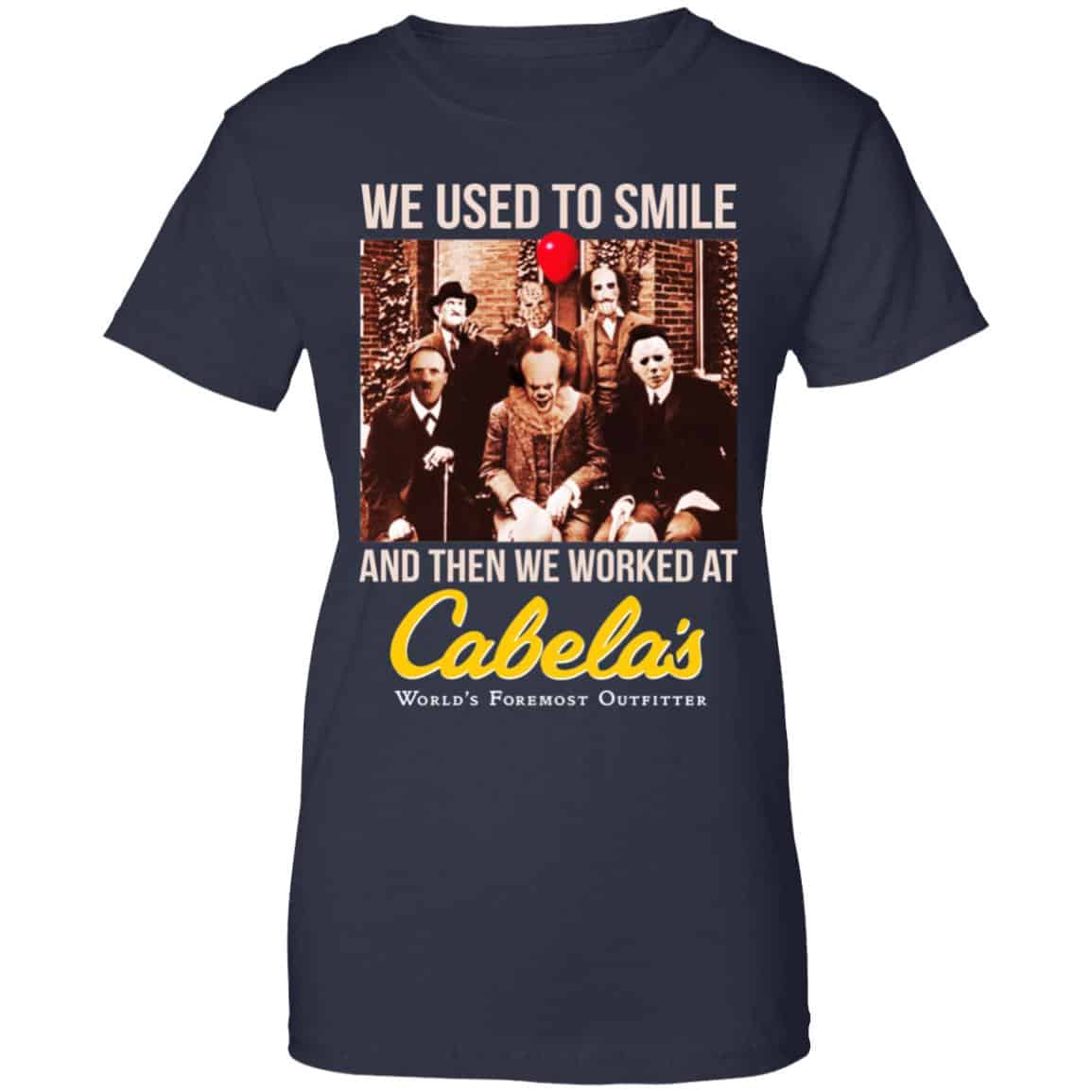 We Used To Smile And Then We Worked At Cabela’s Shirt, Hoodie, Tank