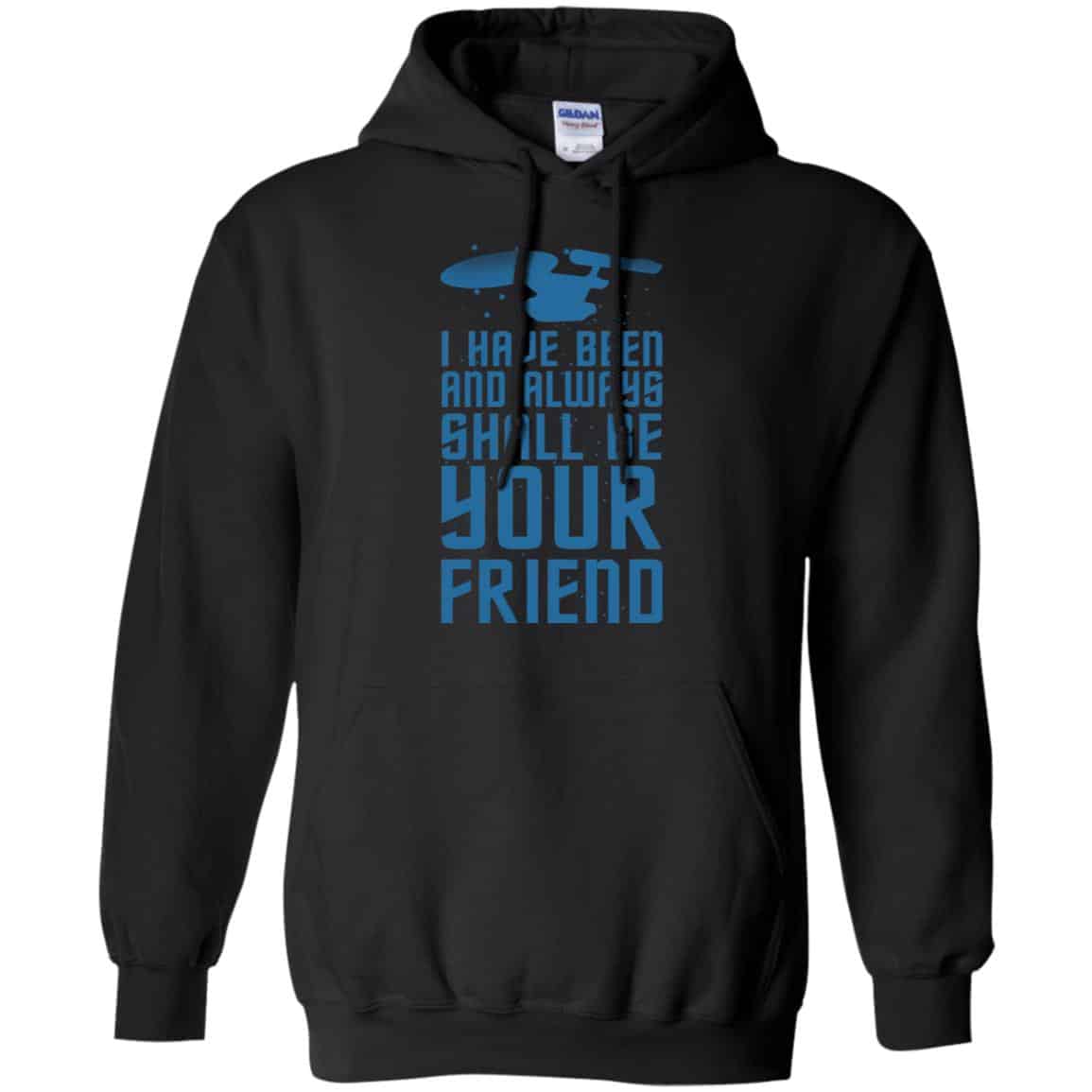 I Have Been And Always Shall Be Your Friend Shirt, Hoodie, Tank