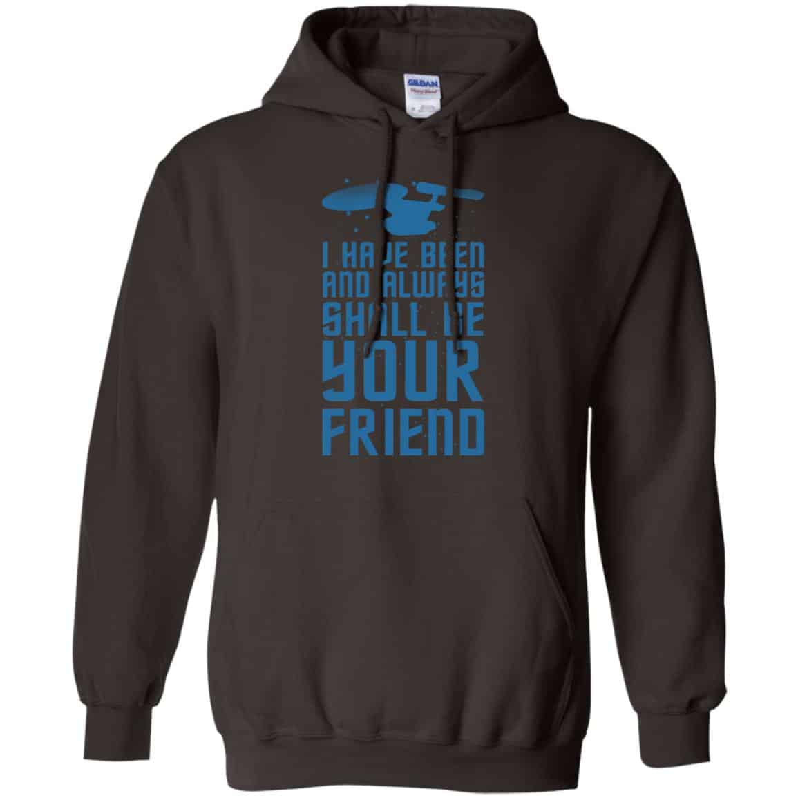 I Have Been And Always Shall Be Your Friend Shirt, Hoodie, Tank