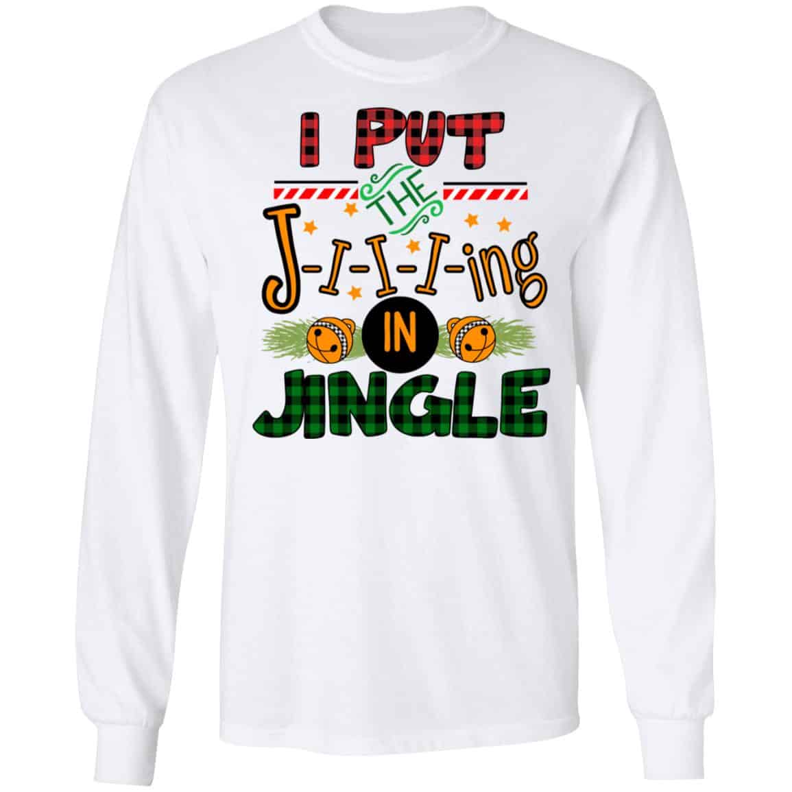 I Put The Jiiiing In Jingle Shirt, Hoodie, Tank