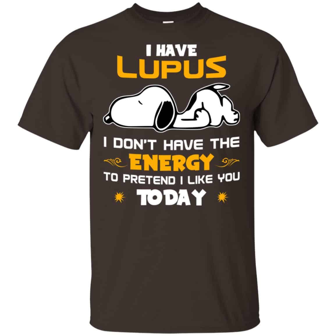 I Have Lupus I Don’t Have The Energy To Pretend I Like You Today Shirt, Hoodie, Tank