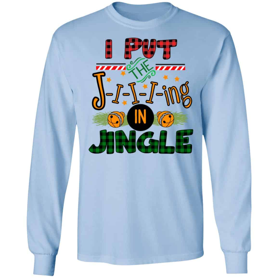 I Put The Jiiiing In Jingle Shirt, Hoodie, Tank