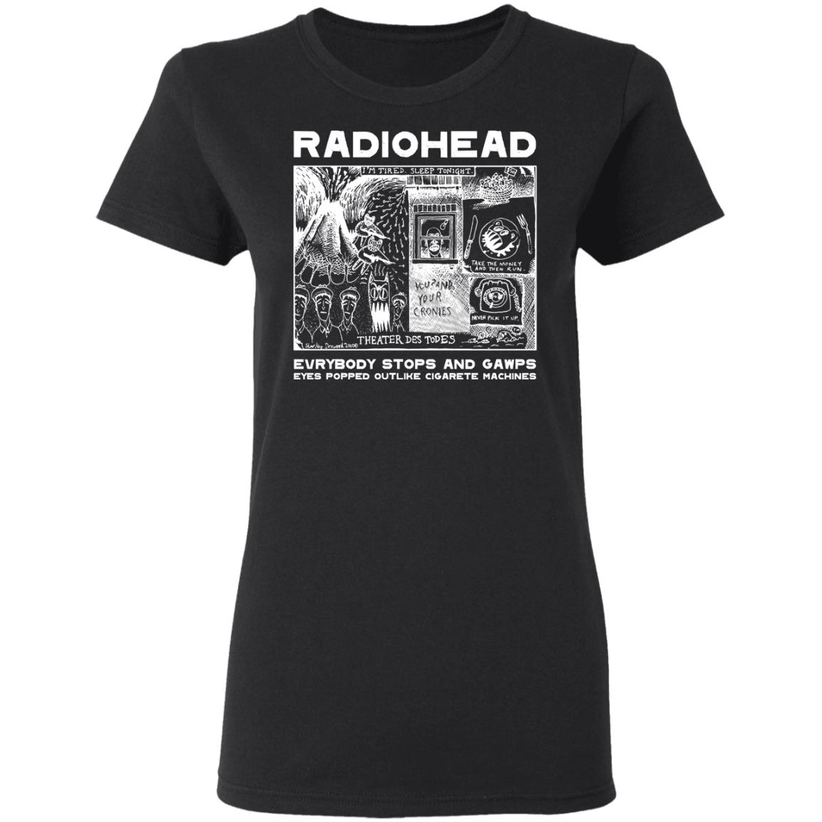 Radiohead Everybody Stops And Gawps Eyes Popped Outlike Cigarete Machines Shirt, Hoodie, Tank