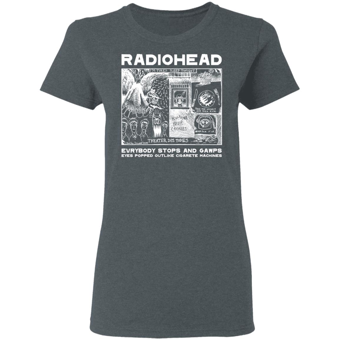 Radiohead Everybody Stops And Gawps Eyes Popped Outlike Cigarete Machines Shirt, Hoodie, Tank