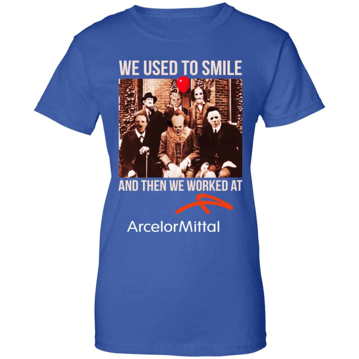 We Used To Smile And Then We Worked At ArcelorMittal Shirt, Hoodie, Tank