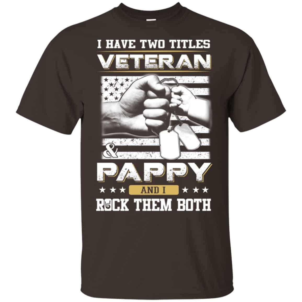 I Have Two Titles Veteran And Pappy And I Rock Them Both T-Shirts, Hoodie, Tank