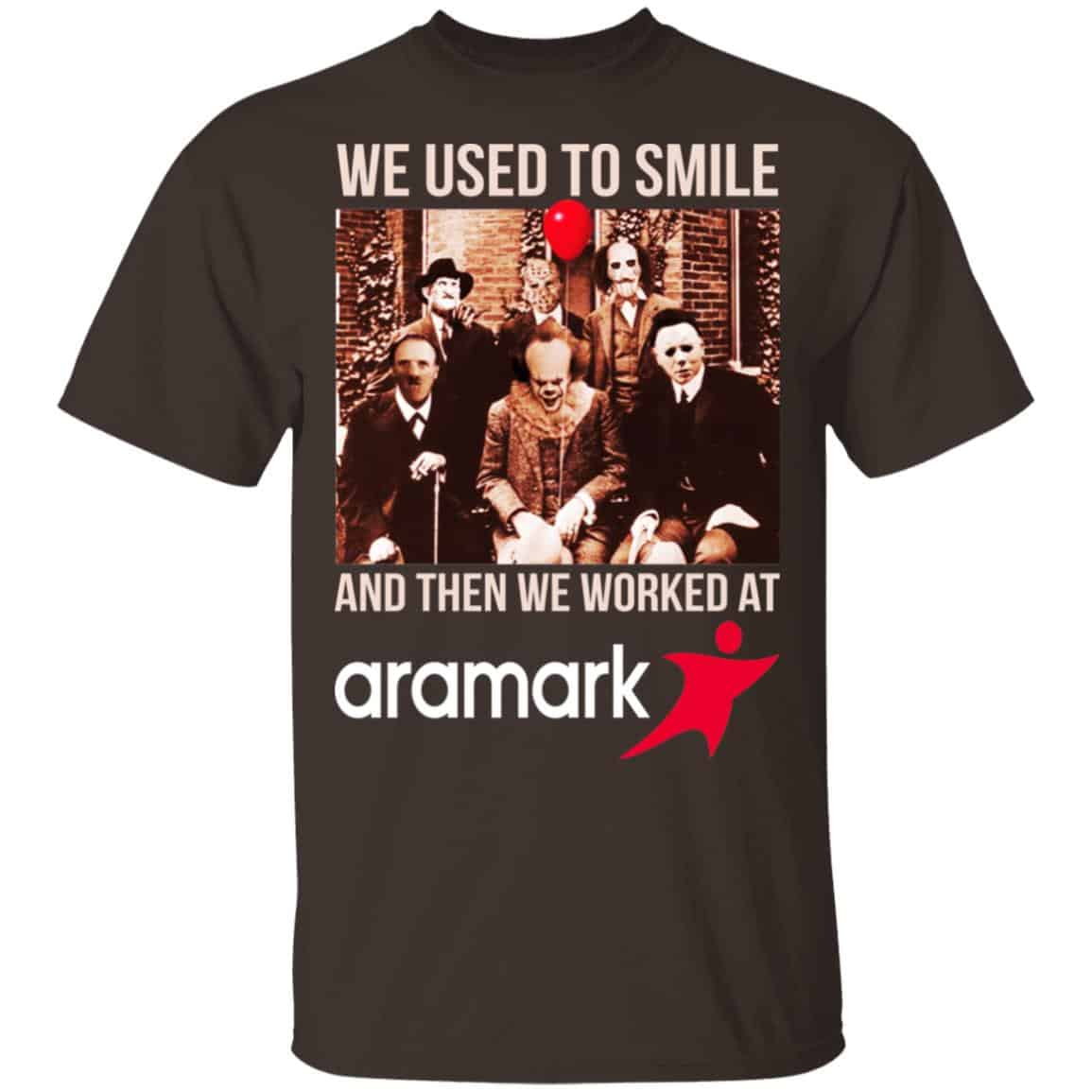 We Used To Smile And Then We Worked At Aramark Shirt, Hoodie, Tank