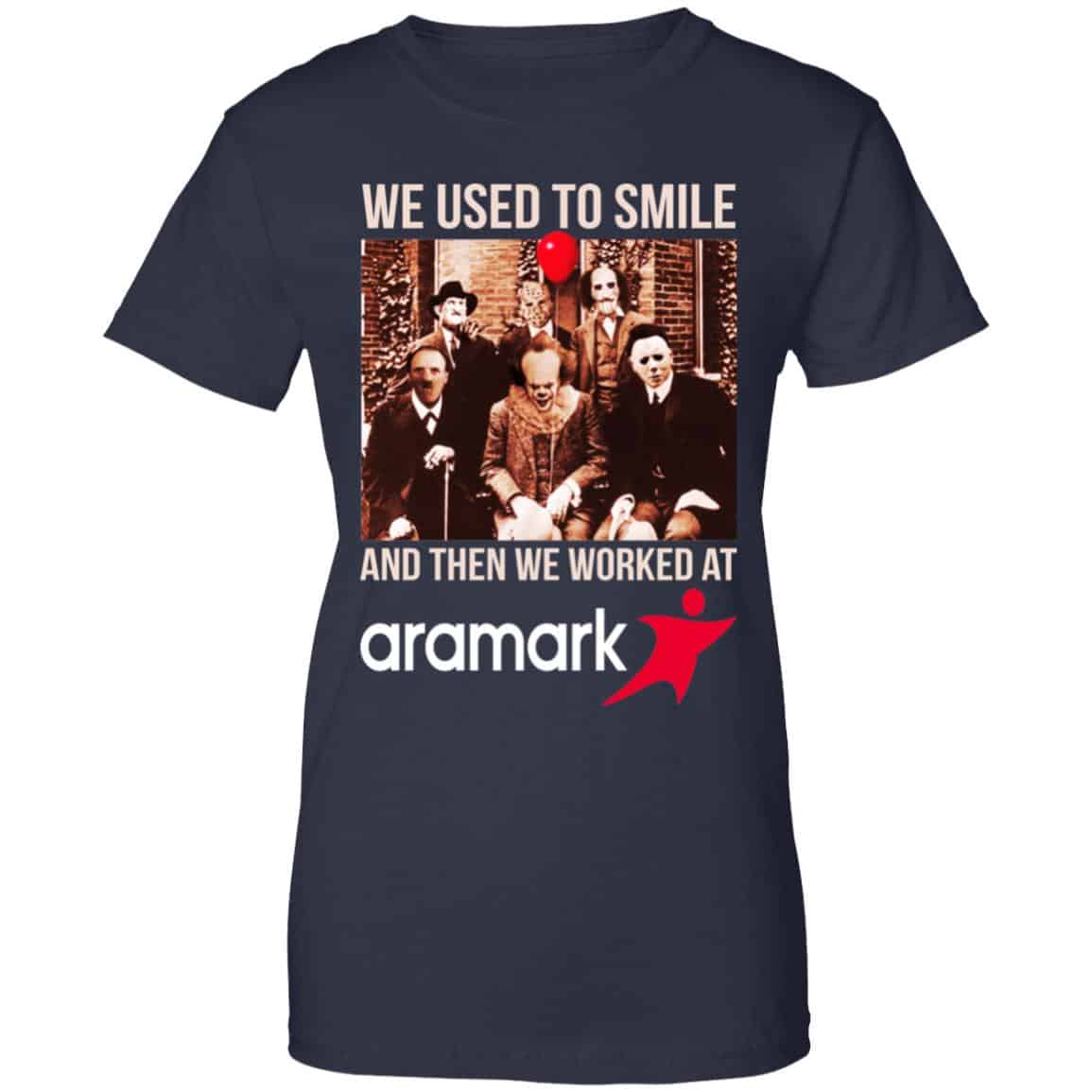 We Used To Smile And Then We Worked At Aramark Shirt, Hoodie, Tank