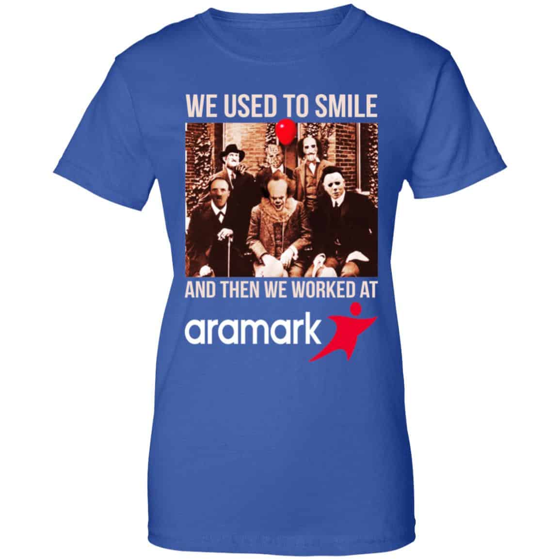 We Used To Smile And Then We Worked At Aramark Shirt, Hoodie, Tank