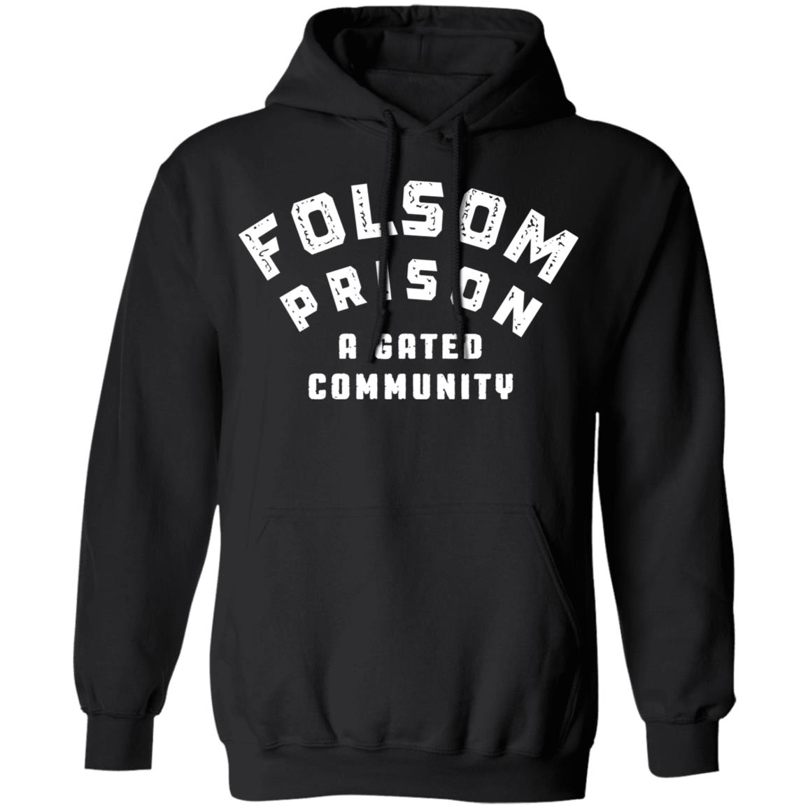 Folsom Prison A Gated Community Shirt, Hoodie, Tank