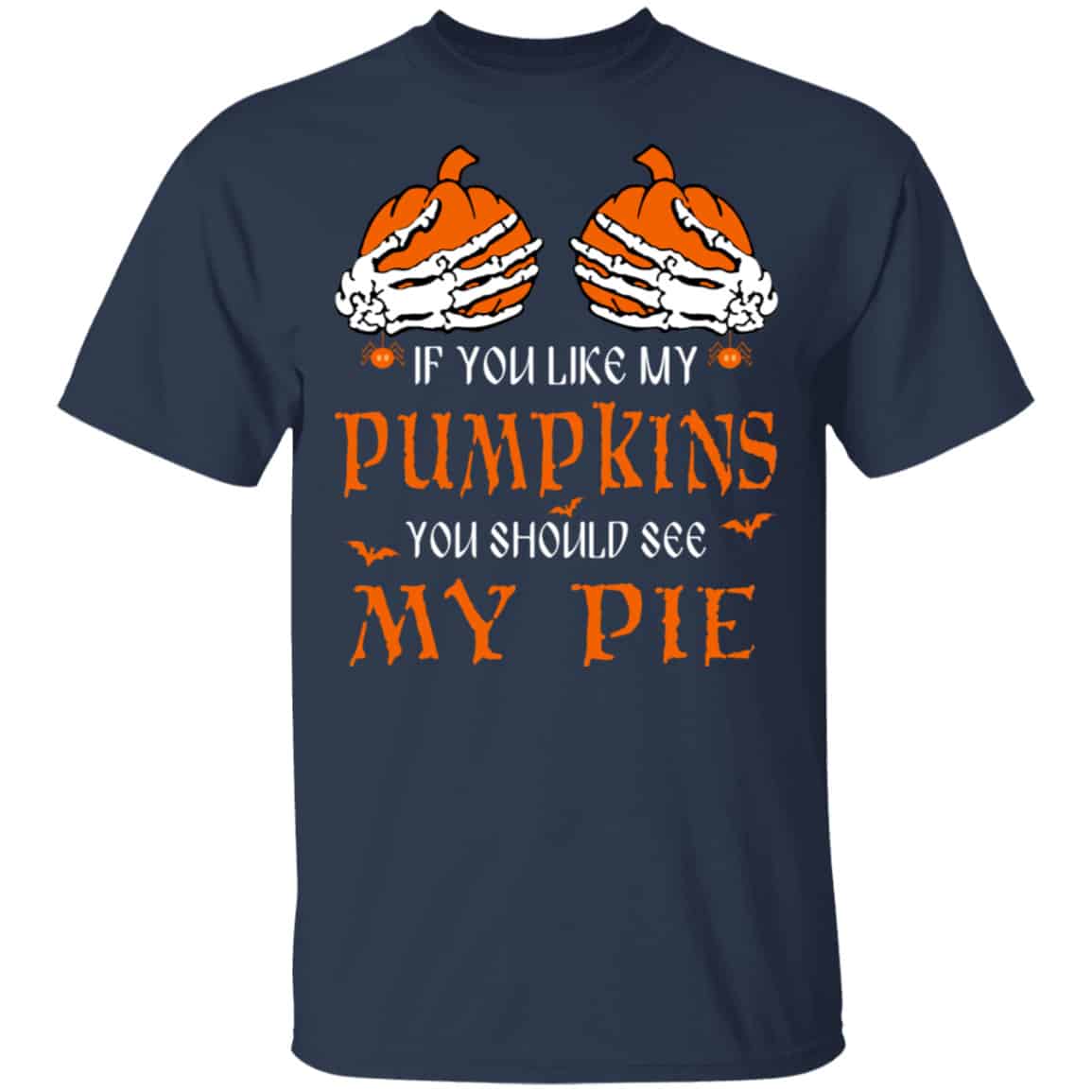 If You Like My Pumpkins You Should See My Pie Shirt, Hoodie, Tank