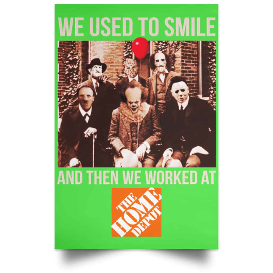 We Used To Smile And Then We Worked At The Home Depot Poster