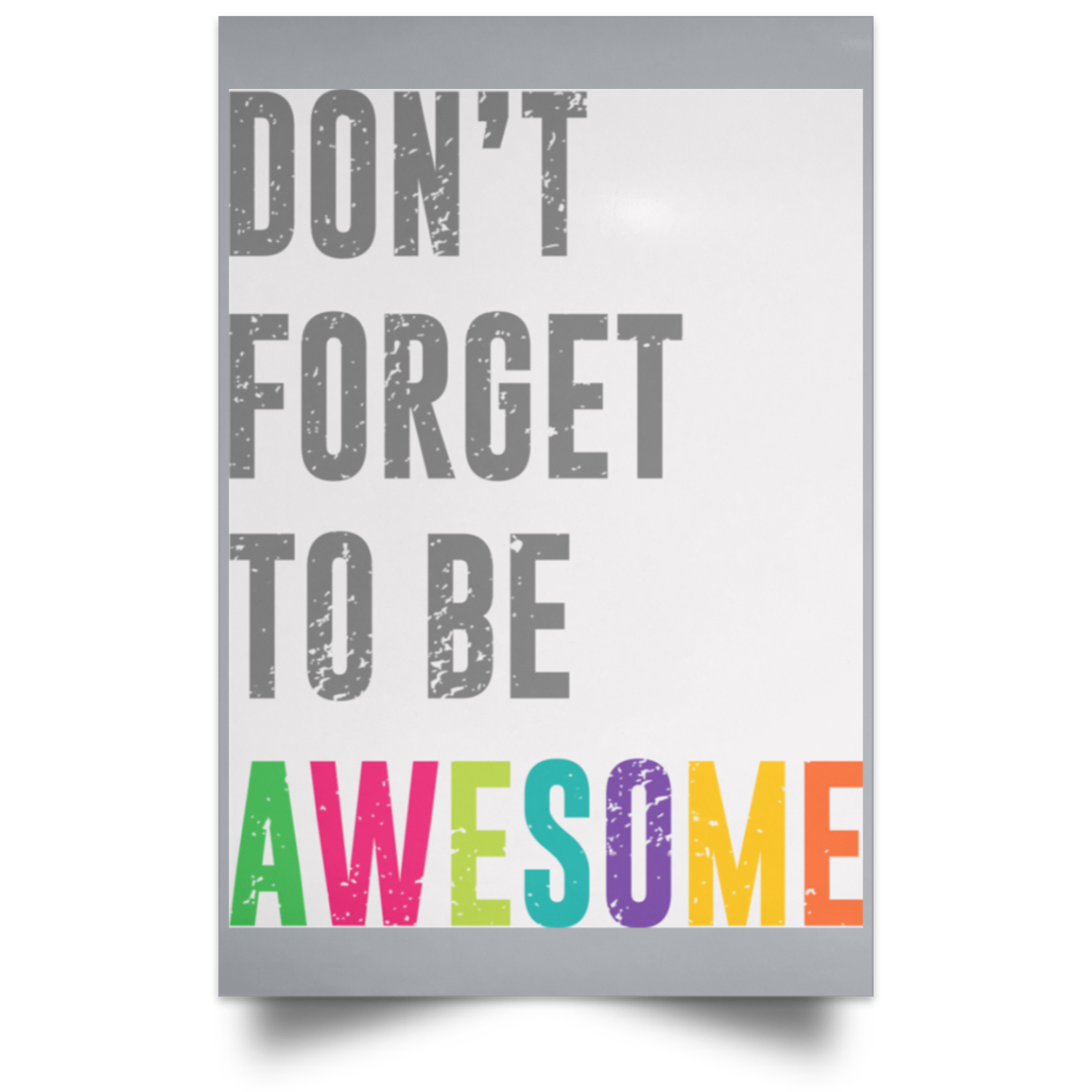 Don’t Forget To Be Awesome Colors Poster