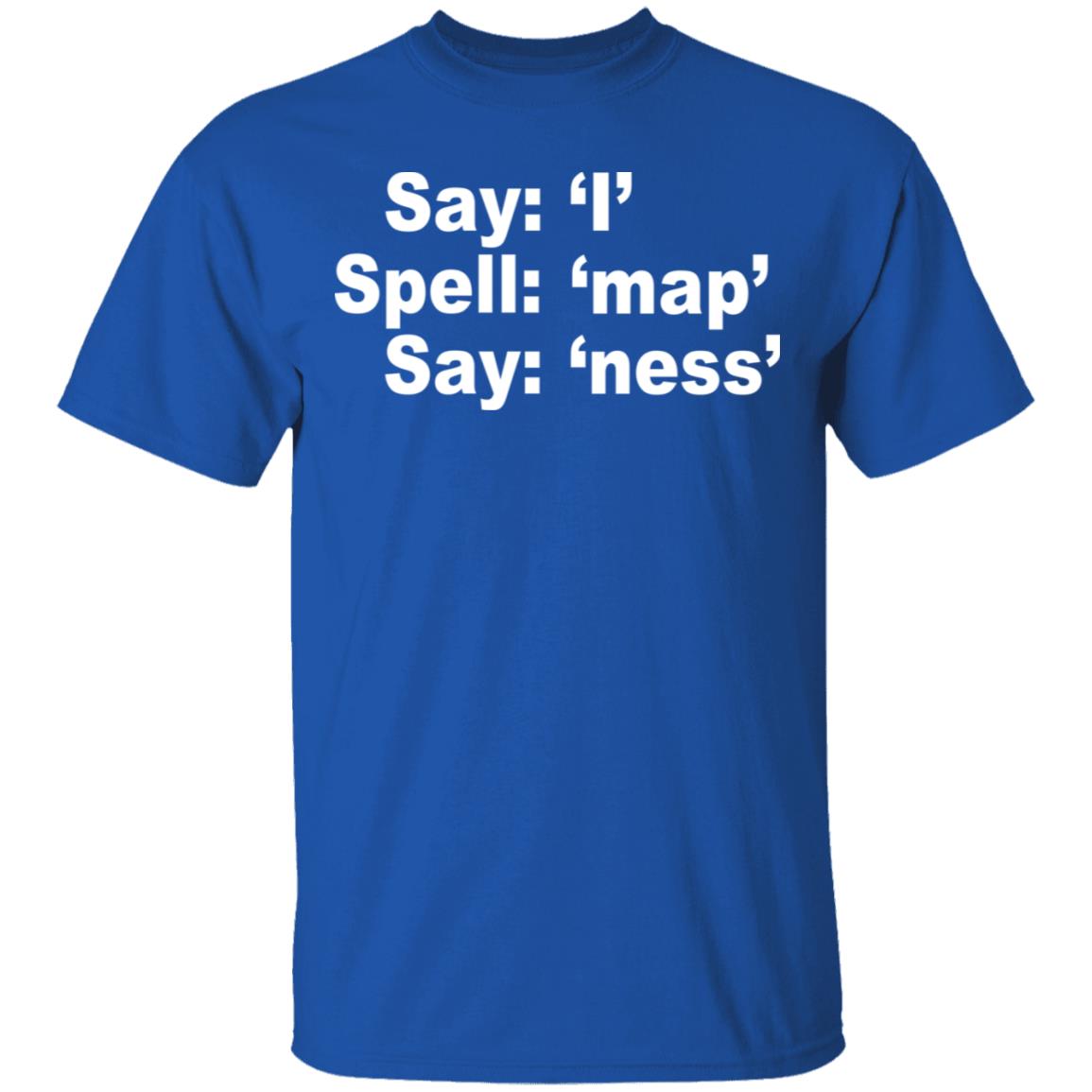 Say I Spell Map Say Ness Shirt, Hoodie, Tank