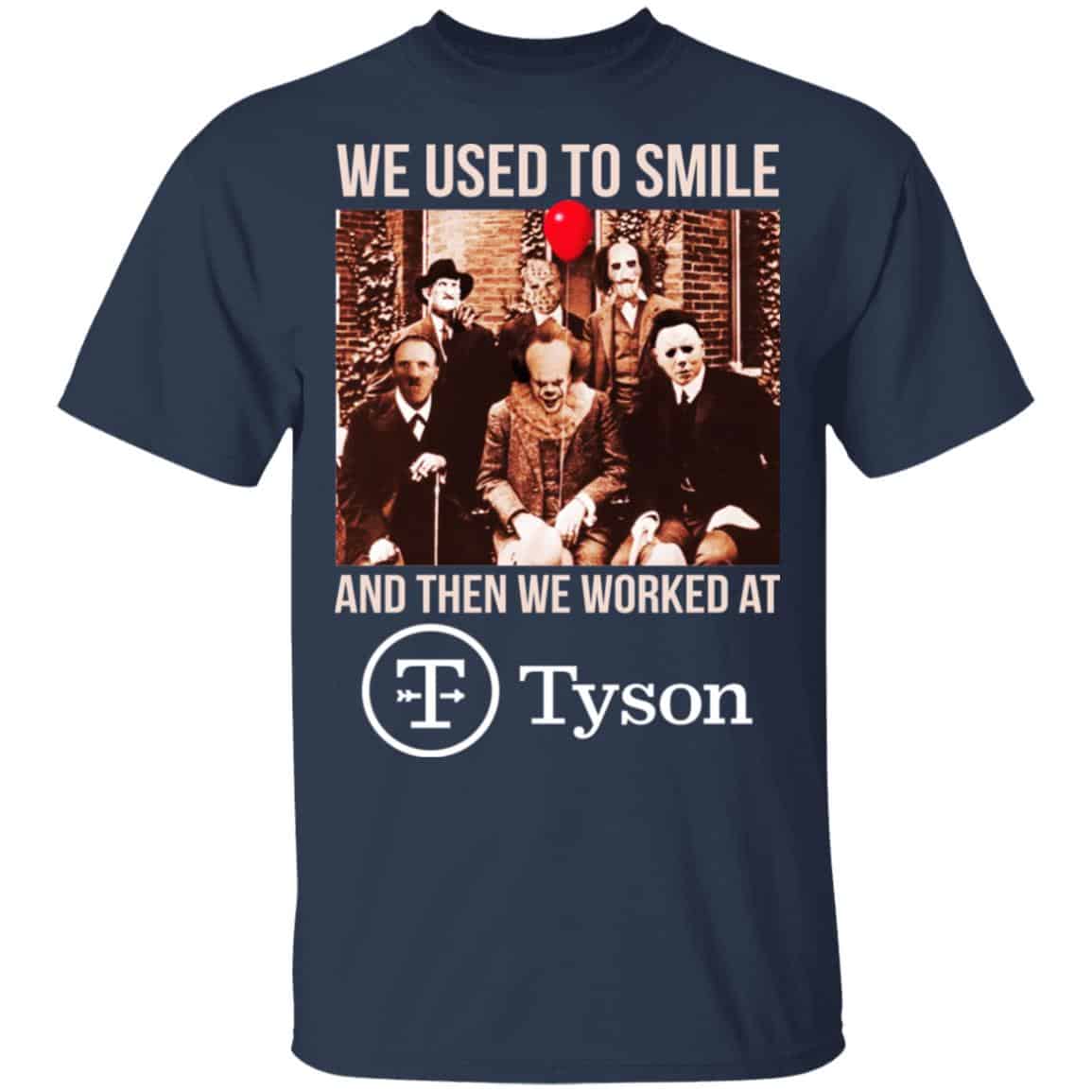 We Used To Smile And Then We Worked At Tyson Foods Shirt, Hoodie, Tank