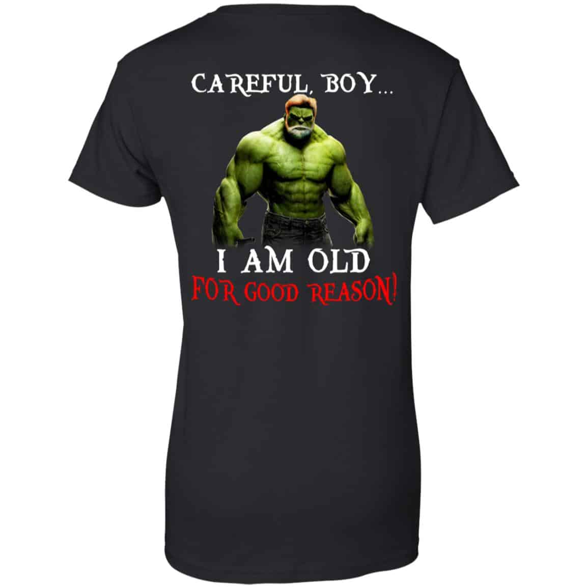Hulk: Careful Boy I Am Old For Good Reason T-Shirts, Hoodie, Tank