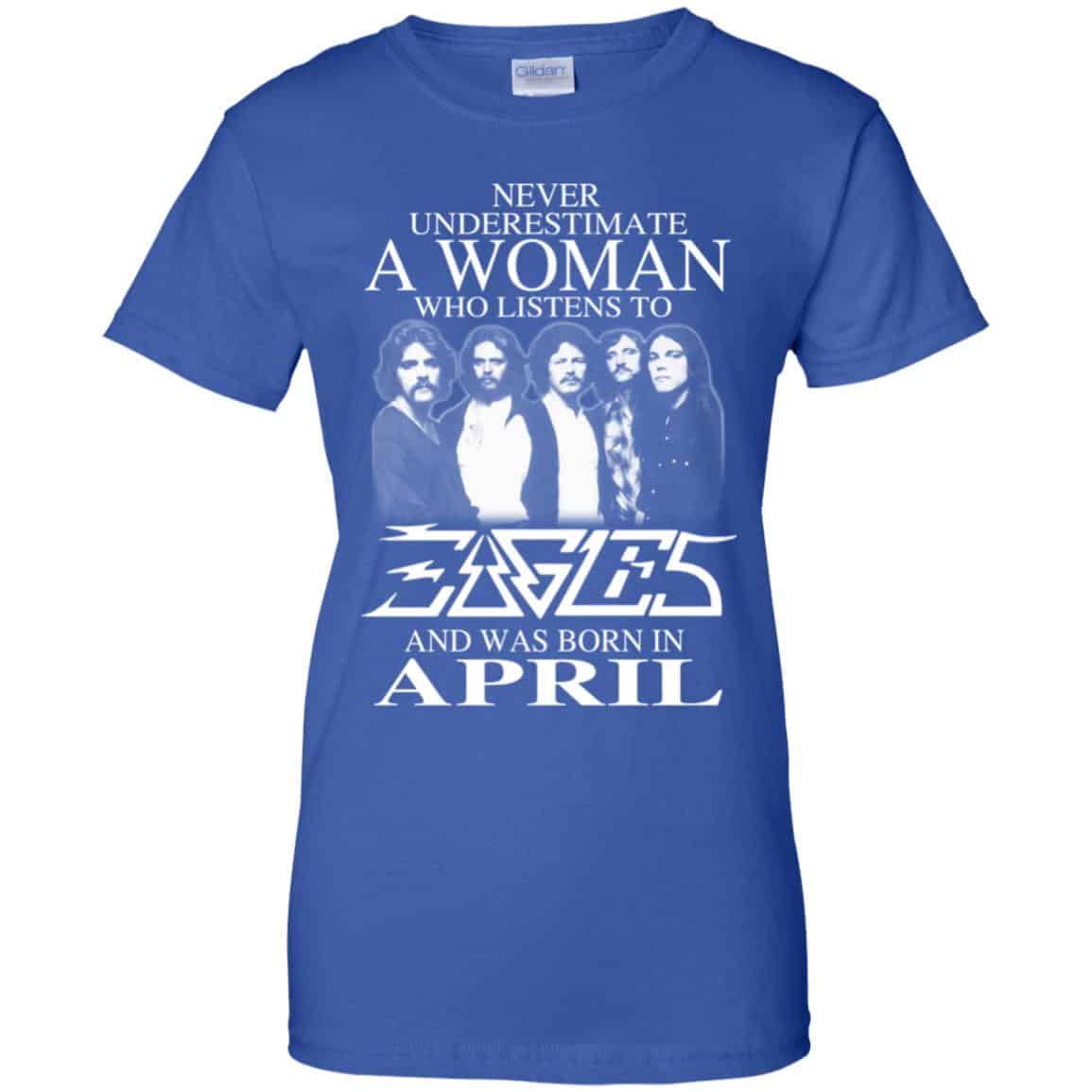 A Woman Who Listens To Eagles And Was Born In April T-Shirts, Hoodie, Tank